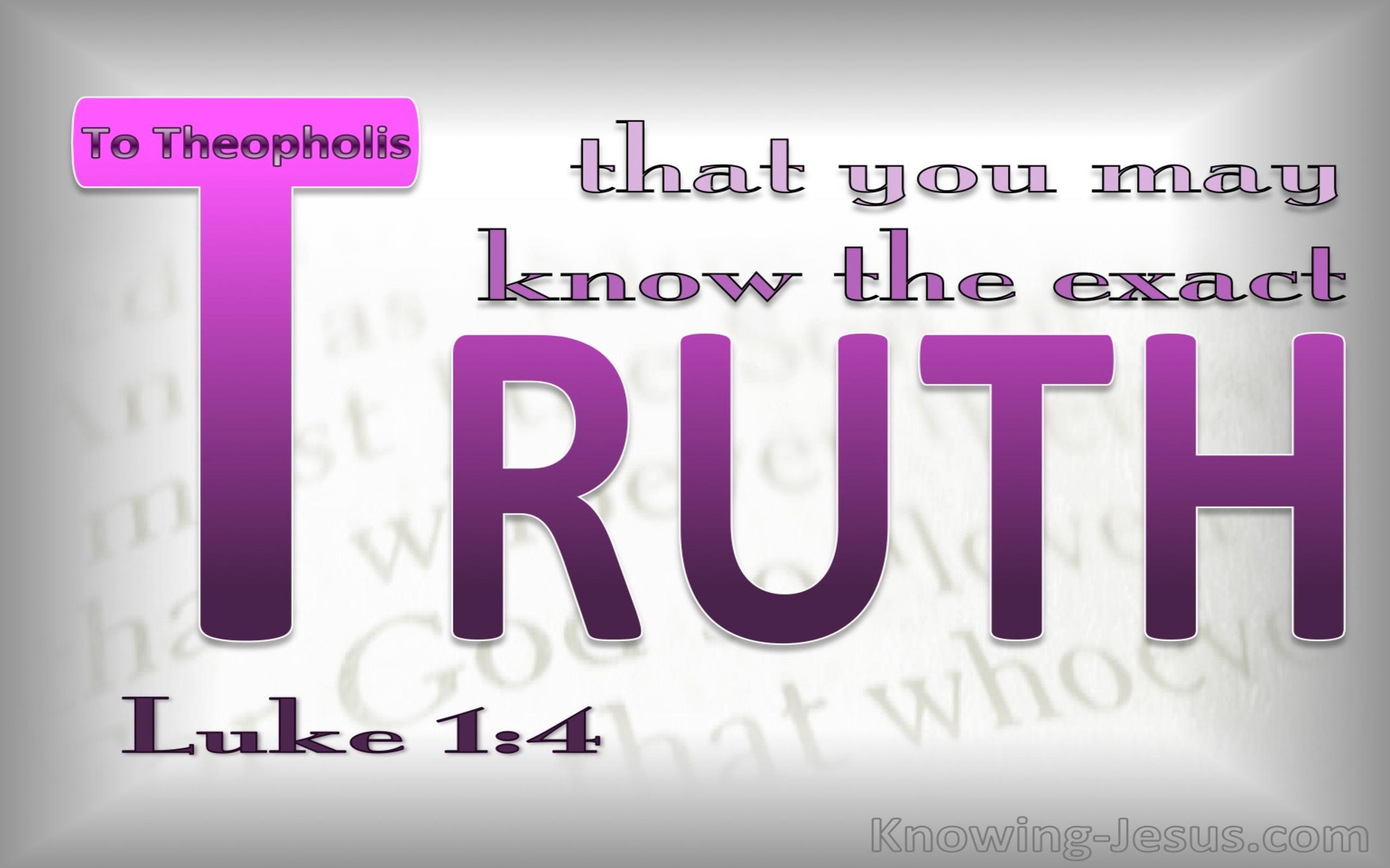 Luke 1:4 That You May Know The Exact Truth (pink)